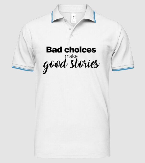 Bad choices model alb pe tricou