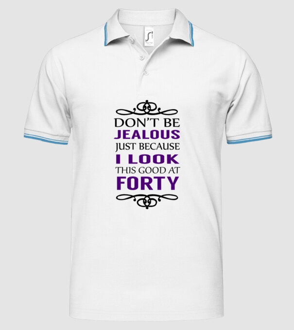'Don''t be jealous - 40' model alb pe tricou