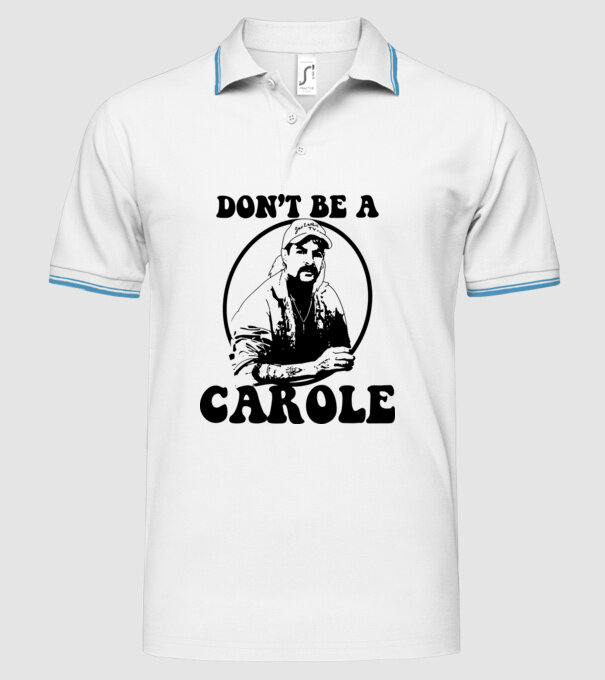 Dont be a carole model alb pe tricou
