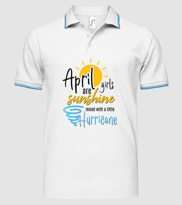 April Girls are Sunshine mixed with a little Hurricane model alb pe tricou