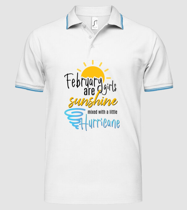 February Girls are Sunshine mixed with a little Hurricane model alb pe tricou