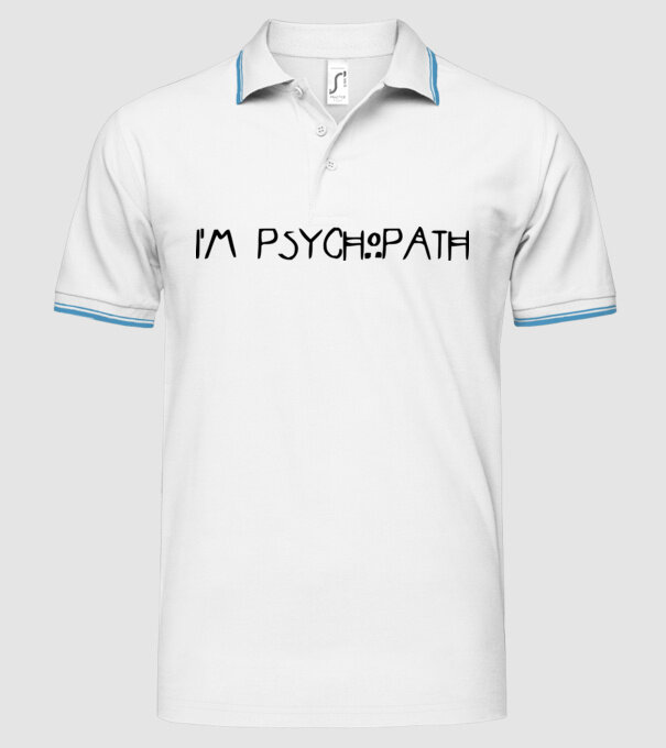 'I''m psychopath' model alb pe tricou