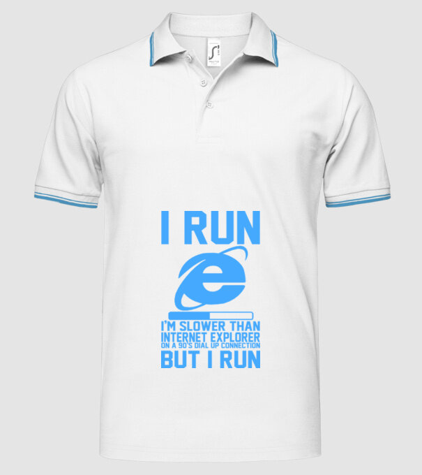 'I run, I''m slower that internet explorer but i run' model alb pe tricou