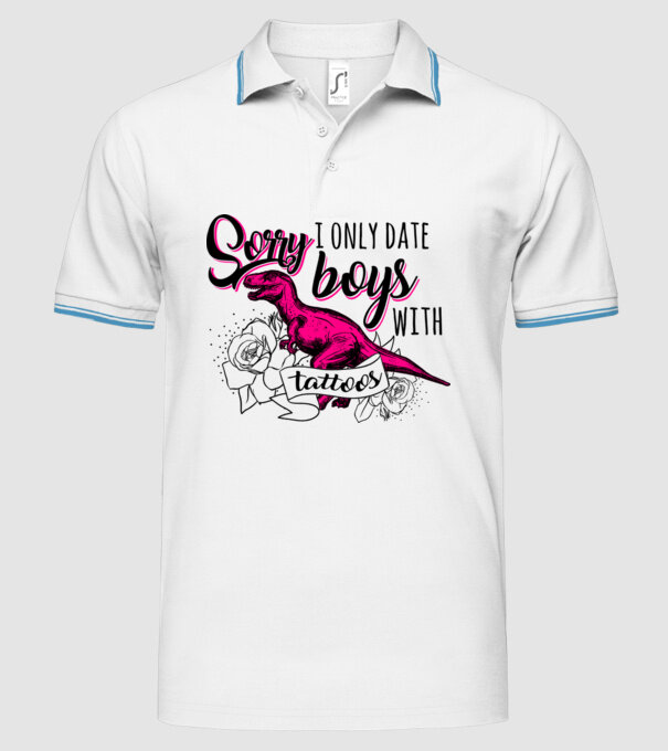 Sorry, i only date boys with tattoos model alb pe tricou