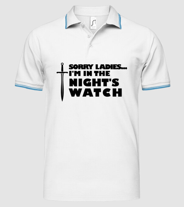 'Sorry Ladies I am in the night''s watch' model alb pe tricou