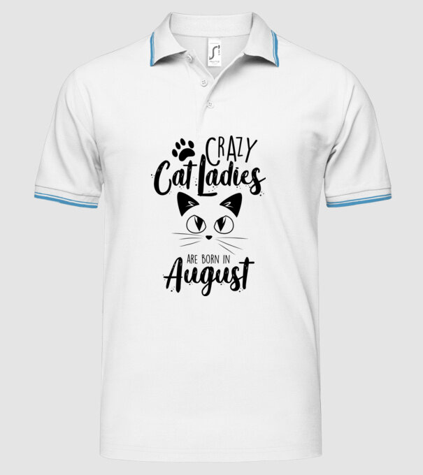 Crazy Cat Ladies are born in August model alb pe tricou