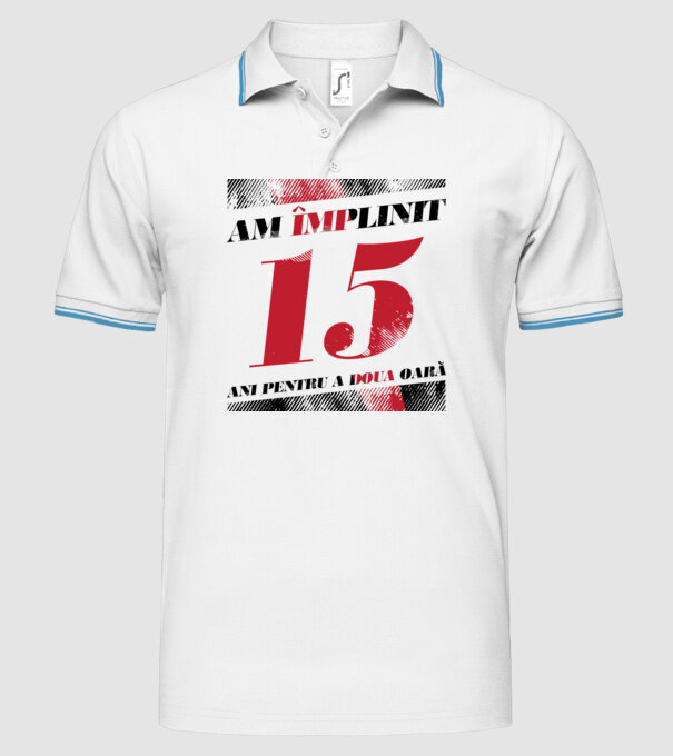 Am împlinit 15 ani pentru a doua oară model alb pe tricou