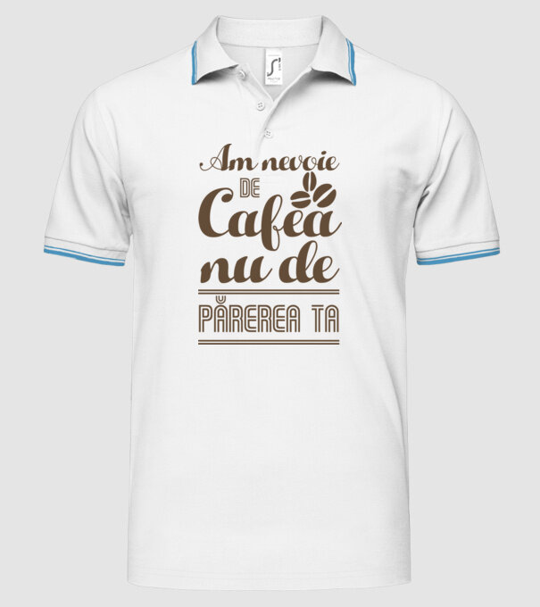 am nevoie de cafea, nu de părerea ta model alb pe tricou
