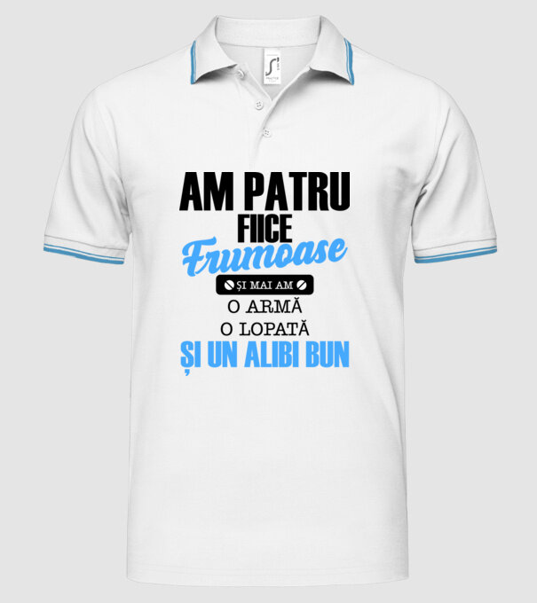 Am patru fiice frumoase și mai am o armă, o lopată și un alibi bun model alb pe tricou