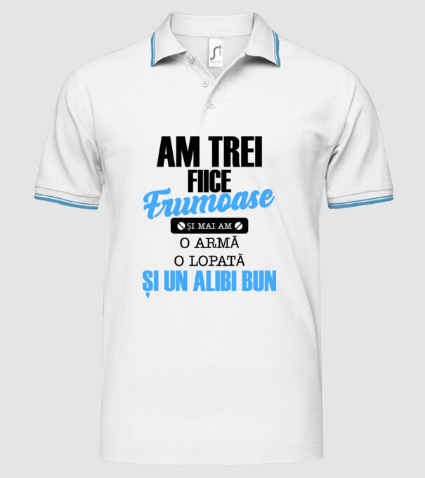 Am Trei fiice frumoase și mai am o armă, o lopată și un alibi bun model alb pe tricou