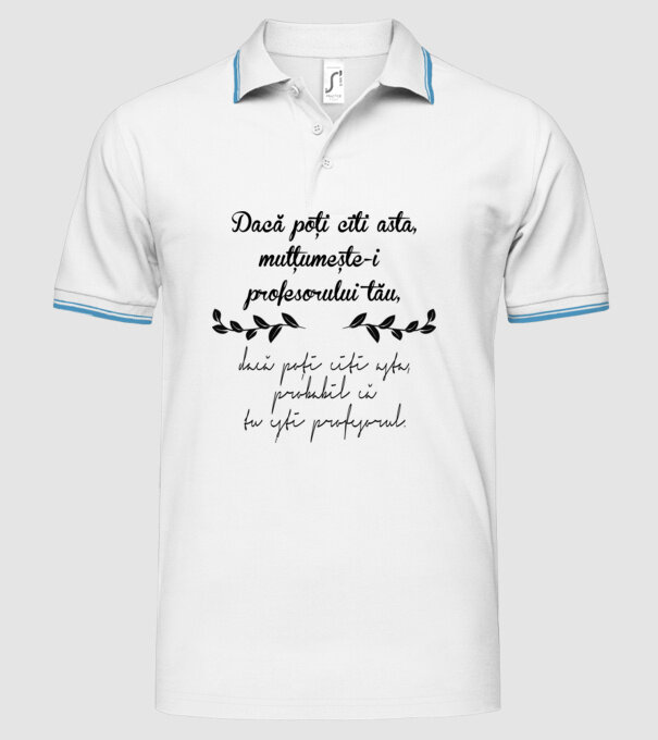 Dacă poți citi asta, mulțumește-i profesorului tău model alb pe tricou