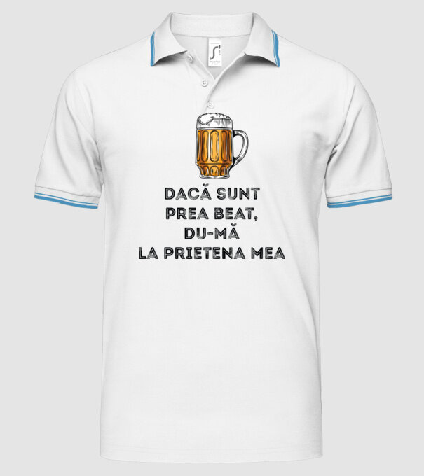 dacă sunt prea beat, du-mă la prietena mea model alb pe tricou