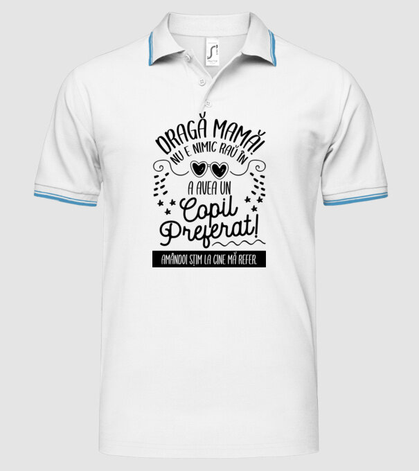 Dragă mamă! Nu e nimic rău în a avea un copil preferat! Amândoi știm la cine mă refer. model alb pe tricou