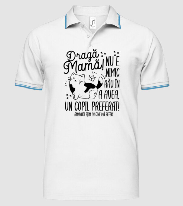 Dragă mamă! Nu e nimic rău în a avea un copil preferat! Amândoi știm la cine mă refer. model alb pe tricou