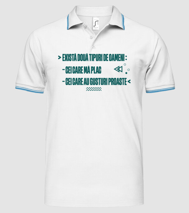 există două tipuri de oameni, cei care mă plac / cei care au gusturi proaste model alb pe tricou