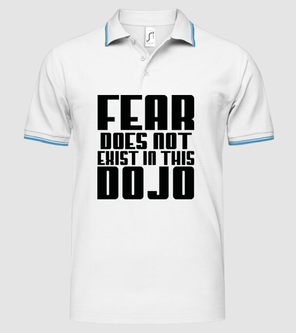 fear doesnt exist in this dojo model alb pe tricou