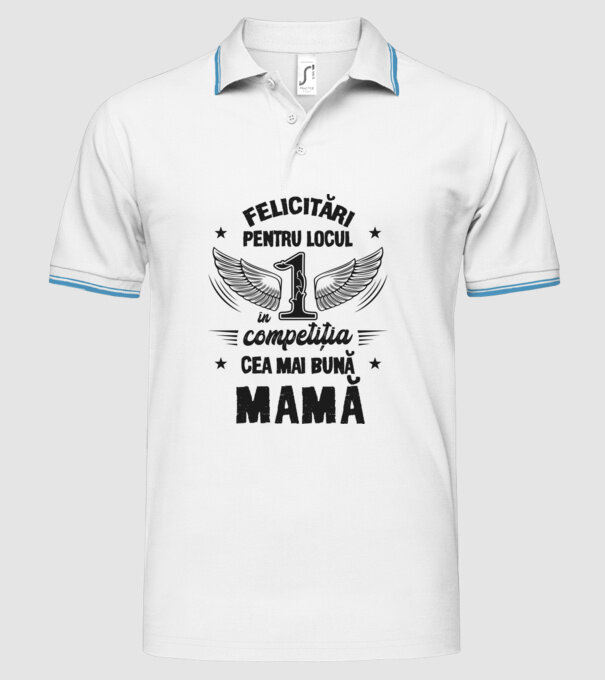 Felicitări pentru locul 1 în competiția Cea mai bună mamă! model alb pe tricou