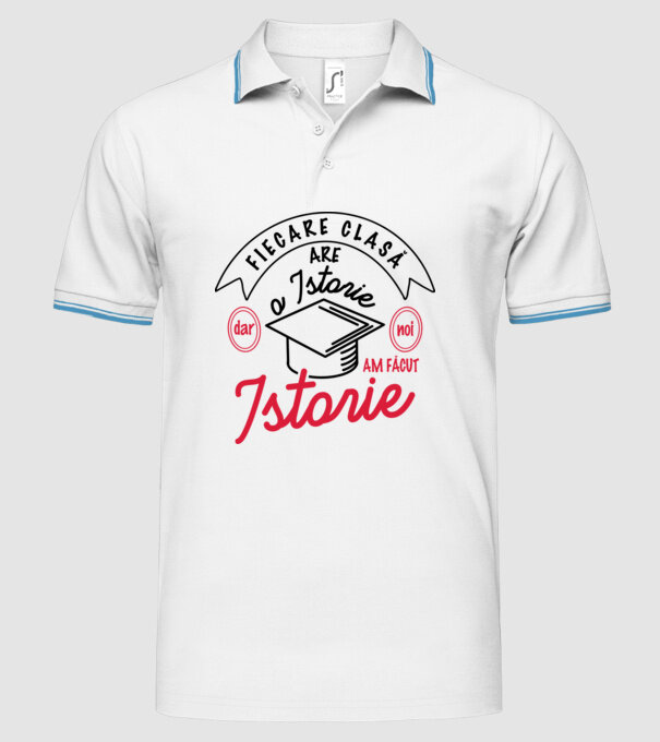 Fiecare clasă - are - o istorie - Dar noi - am făcut - Istorie! model alb pe tricou