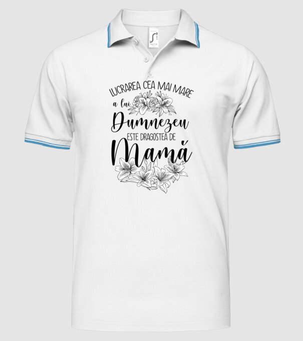 Lucrarea cea mai mare a lui Dumnezeu este dragostea de mamă model alb pe tricou