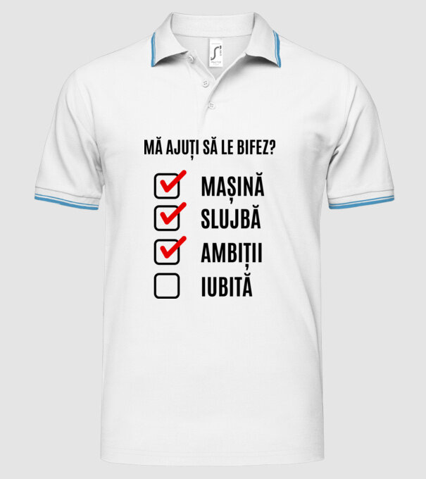 mașină, slujbă, ambiții, iubită - mă ajuți să le bifez? model alb pe tricou