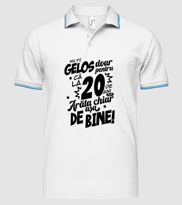 NU FI GELOS DOAR PENTRU CĂ LA  20 DE ANI model alb pe tricou