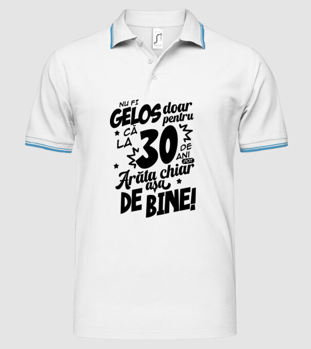 NU FI GELOS DOAR PENTRU CĂ LA 30 DE ANI model alb pe tricou
