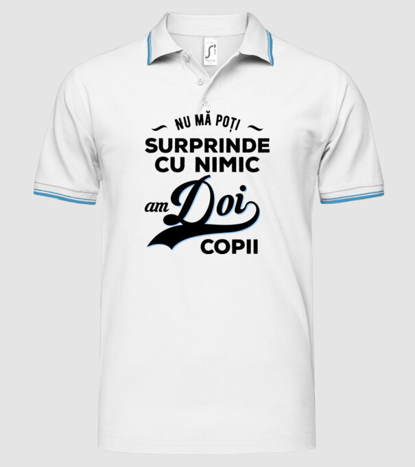 Nu mă poți surprinde cu nimic, am doi copii model alb pe tricou
