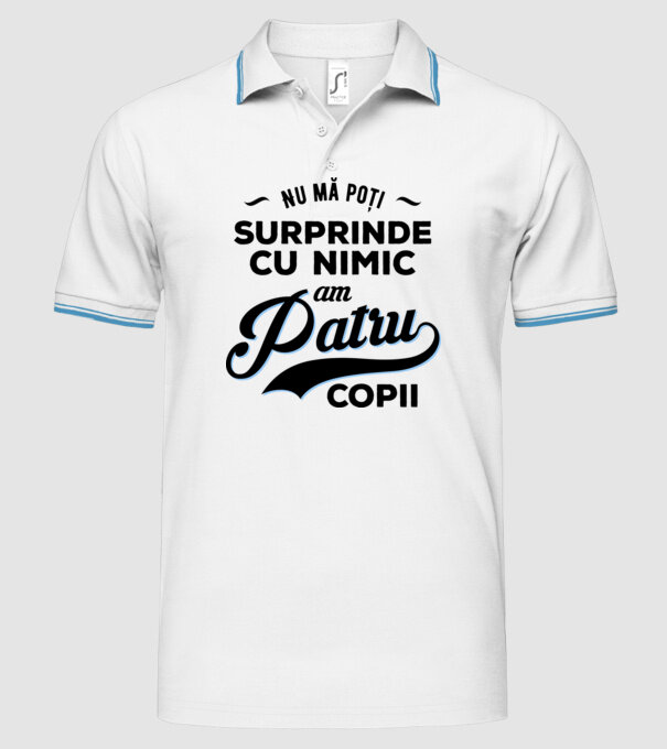Nu mă poți surprinde cu nimic, am patru copii model alb pe tricou