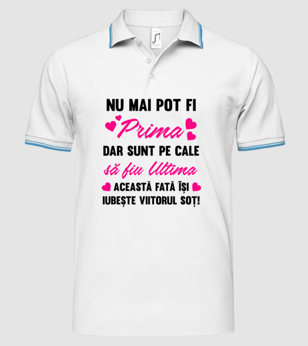 nu mai pot fi prima, dar sunt pe cale să fiu ultima - această fată își iubește viitorul soț! model alb pe tricou