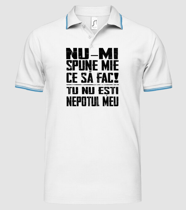 nu-mi spune ce să fac! nu ești nepotul meu Alb model alb pe tricou