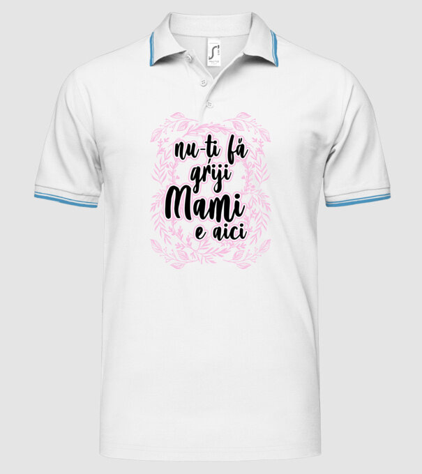 nu-ți fă griji, mami e aici model alb pe tricou