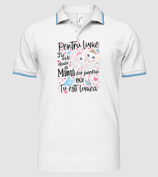 Pentru lume ești doar o Mamă dar pentru NOI TU ești lumea model alb pe tricou
