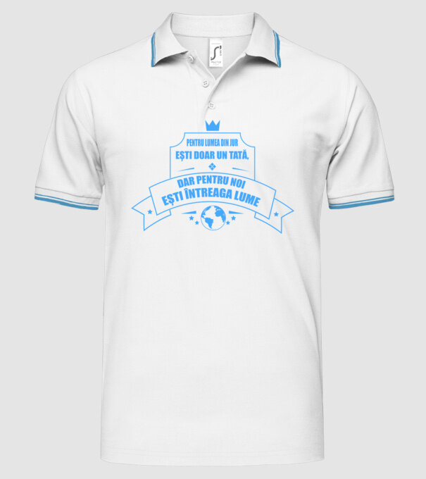 Pentru lumea din jur ești doar un tată, dar pentru noi ești întreaga lume model alb pe tricou