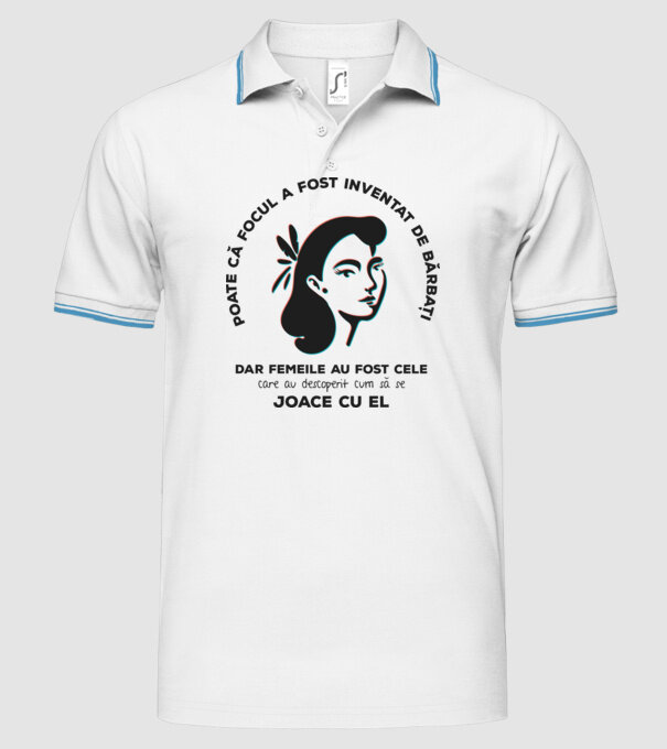 Poate că focul a fost inventat de bărbați, dar femeile au fost cele care au descoperit cum să se joace cu el. model alb pe tricou