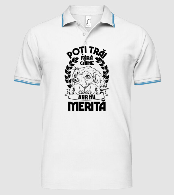 Poți trăi fără câine, dar nu merită model alb pe tricou