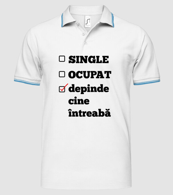 single, ocupat, depinde cine întreabă model alb pe tricou