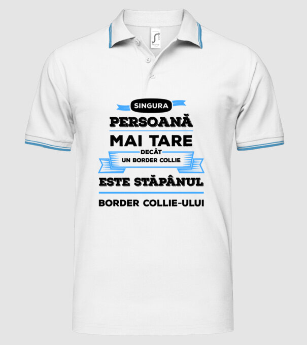 singura persoană mai tare decât un Border Collie este stăpânul Border Collie-ului model alb pe tricou