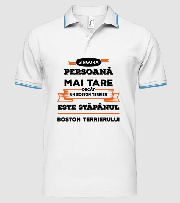 singura persoană mai tare decât un Boston Terrier este stăpânul Boston Terrierului model alb pe tricou