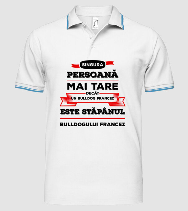 singura persoană mai tare decât un bulldog francez este stăpânul bulldogului francez model alb pe tricou