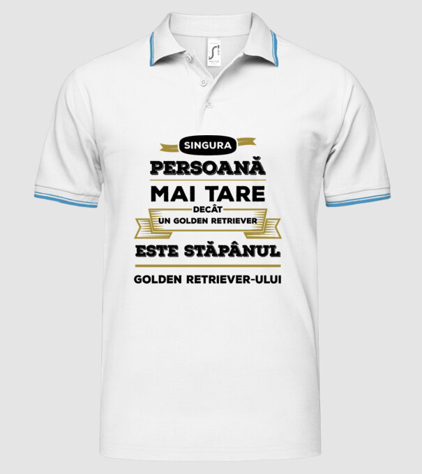 singura persoană mai tare decât un Golden Retriever este stăpânul Golden Retriever-ului model alb pe tricou