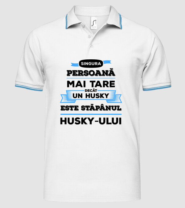 singura persoană mai tare decât un Husky este stăpânul Husky-ului model alb pe tricou