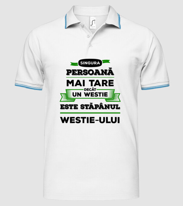 singura persoană mai tare decât un Westie este stăpânul westie-ului model alb pe tricou