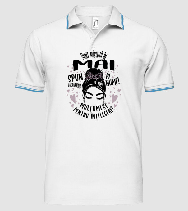 Sunt născută în - mai - spun lucrurilor pe nume! - mulțumesc pentru înțelegere! model alb pe tricou