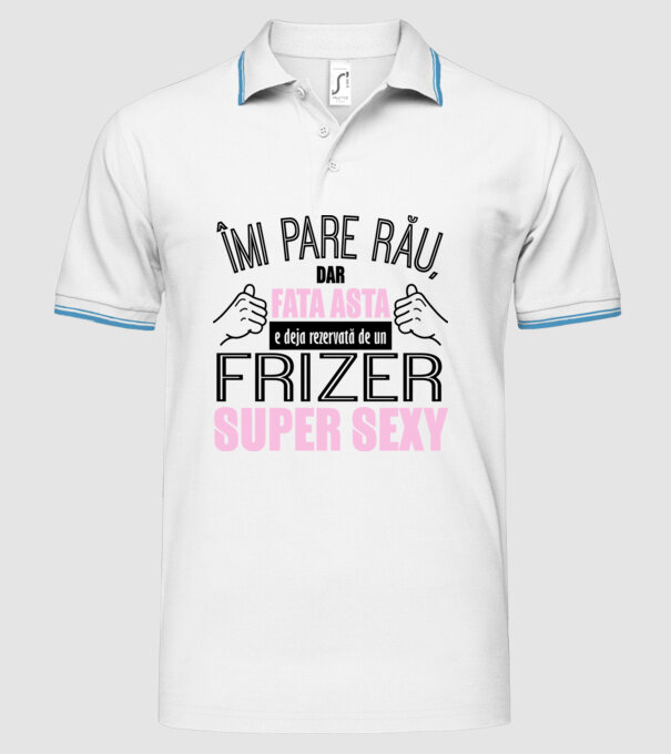 Îmi pare rău, dar fata asta e deja rezervată de un FRIZER super sexy model alb pe tricou