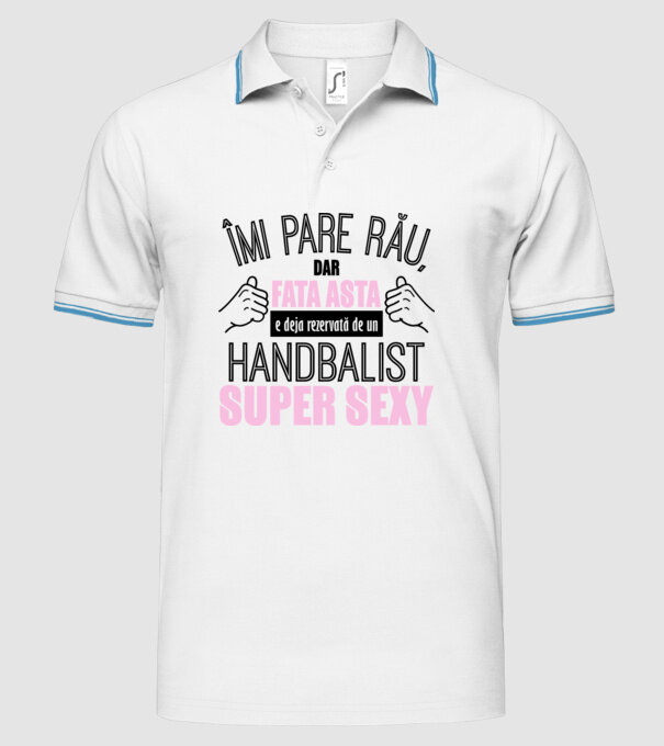 Îmi pare rău, dar fata asta e deja rezervată de un HANDBALIST super sexy model alb pe tricou