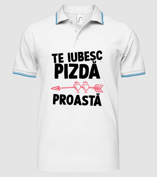 Te iubesc, pizdă proastă model alb pe tricou