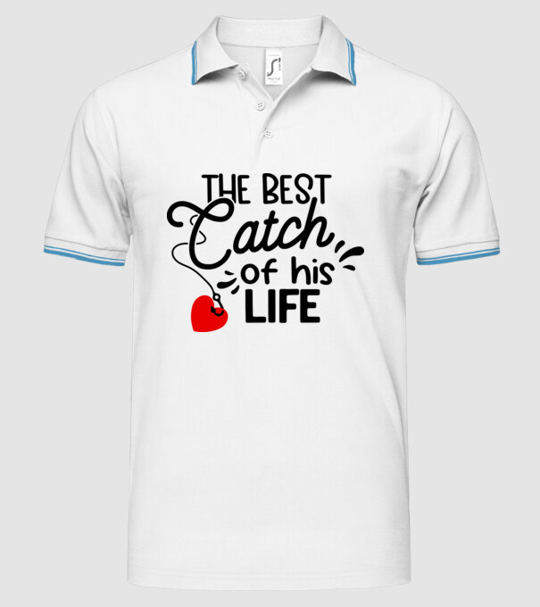 The best catch of his life model alb pe tricou