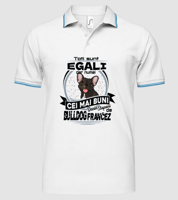 Toți sunt egali, dar numai cei mai buni devin stăpâni de bulldog francez model alb pe tricou