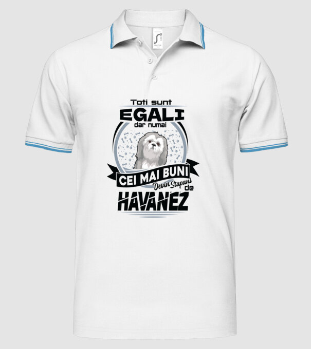 Toți sunt egali, dar numai cei mai buni devin stăpâni de havanez model alb pe tricou