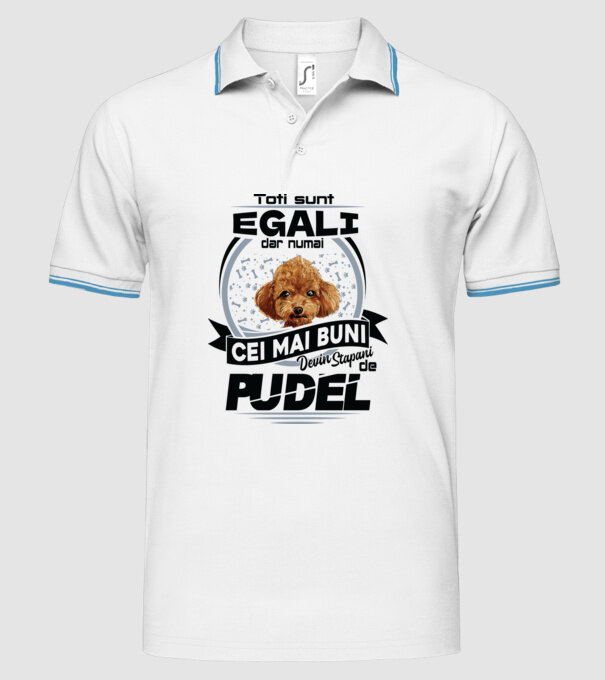 Toți sunt egali, dar numai cei mai buni devin stăpâni de pudel model alb pe tricou